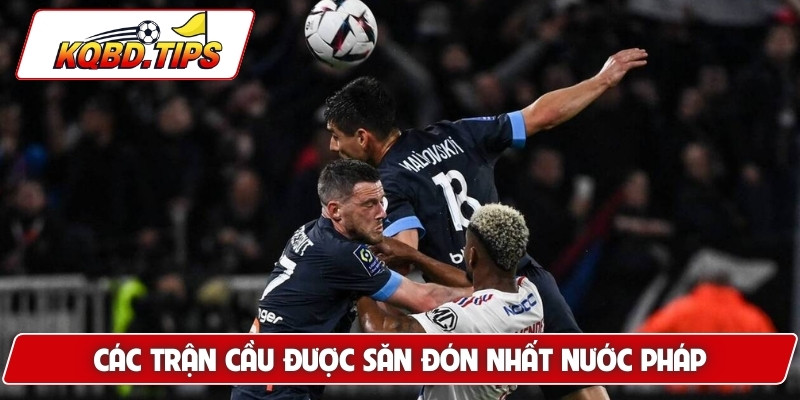 Các trận cầu được săn đón nhất nước Pháp