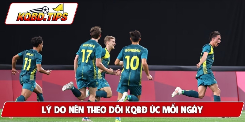 Lý do nên theo dõi KQBĐ Úc mỗi ngày