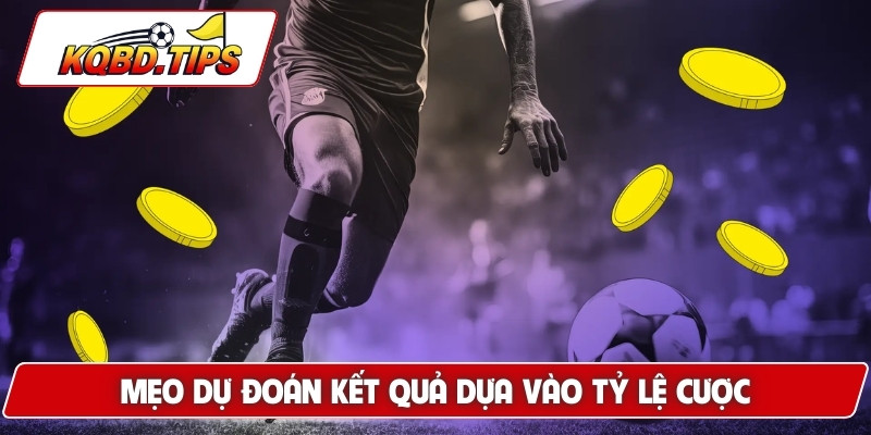 Mẹo dự đoán kết quả dựa vào tỷ lệ cược